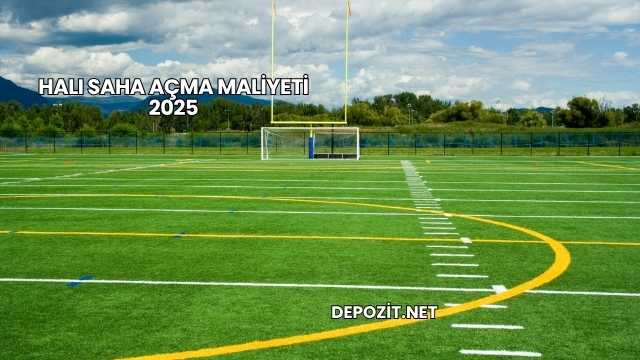 Halı Saha Açma Maliyeti 2025