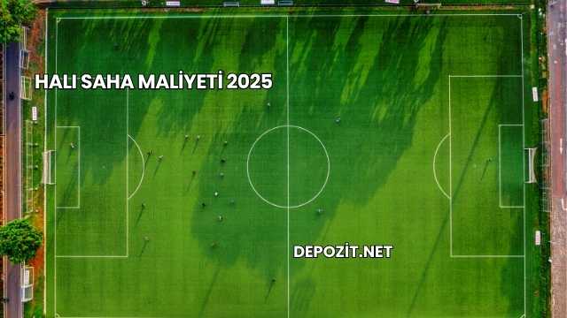 Halı Saha Maliyeti 2025