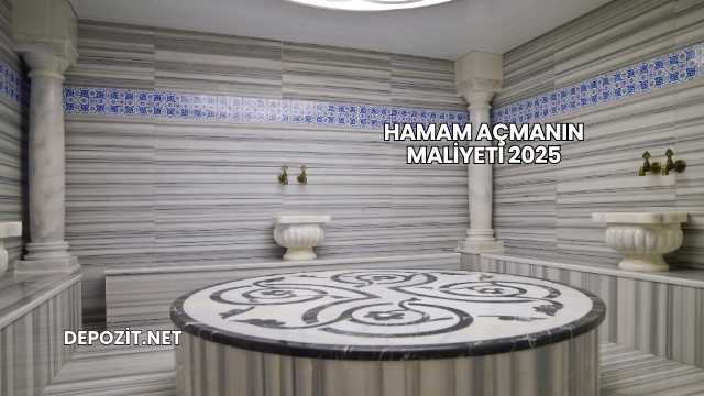 Hamam Açmanın Maliyeti 2025