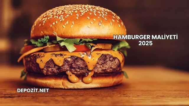 Hamburger Maliyeti 2025