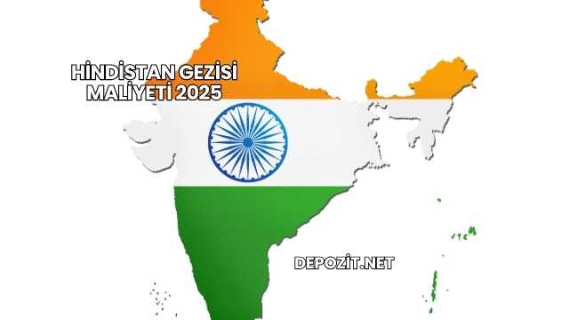 Hindistan Gezisi Maliyeti 2025