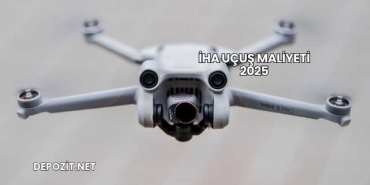 İHA Uçuş Maliyeti 2025