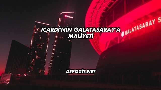 Icardi'nin Galatasaray'a Maliyeti