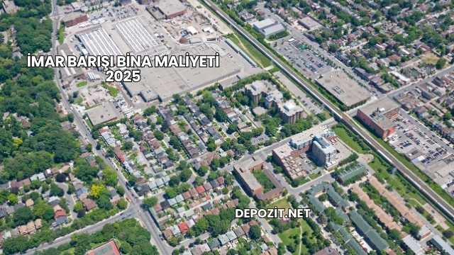 İmar Barışı Bina Maliyeti 2025
