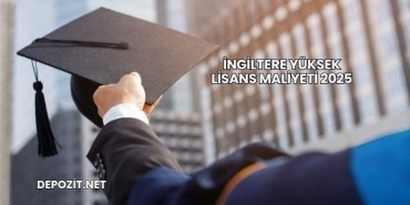 İngiltere Yüksek Lisans Maliyeti 2025