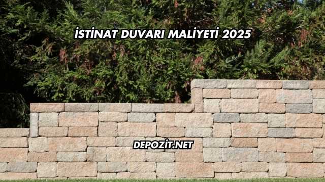 İstinat Duvarı Maliyeti 2025