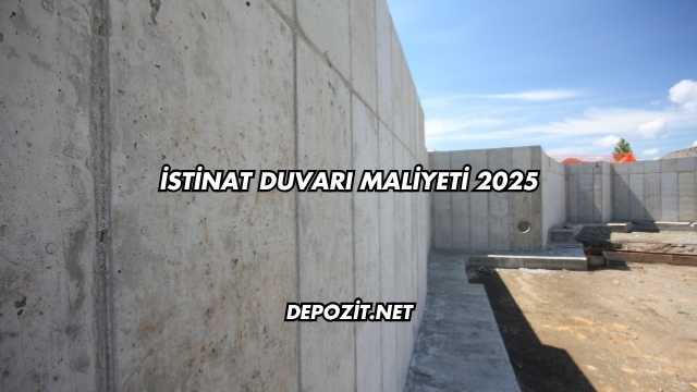 İstinat Duvarı Maliyeti 2025