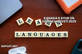 Kanada 6 Aylık Dil Eğitimi Maliyeti 2025