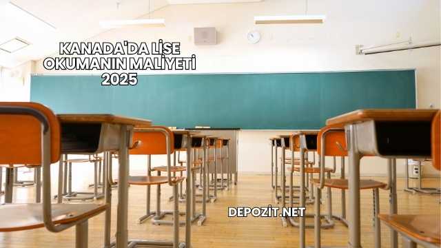 Kanada'da Lise Okumanın Maliyeti 2025