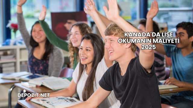 Kanada'da Lise Okumanın Maliyeti 2025