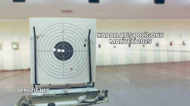 Kapalı Atış Poligonu Maliyeti 2025