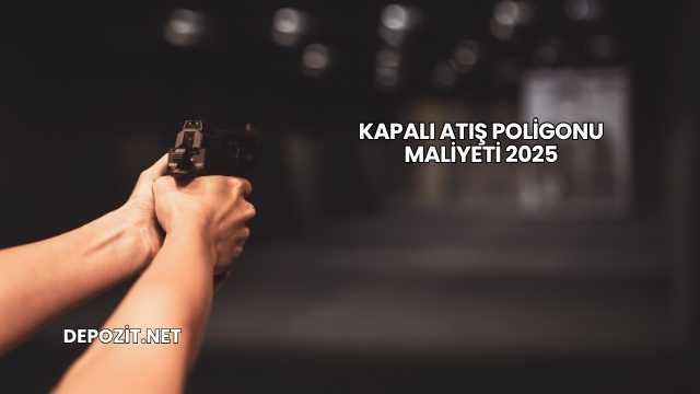 Kapalı Atış Poligonu Maliyeti 2025