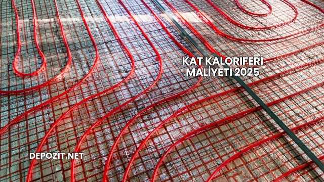 Kat Kaloriferi Maliyeti 2025