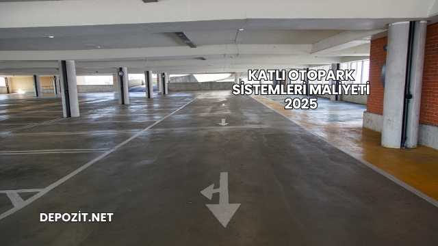 Katlı Otopark Sistemleri Maliyeti 2025