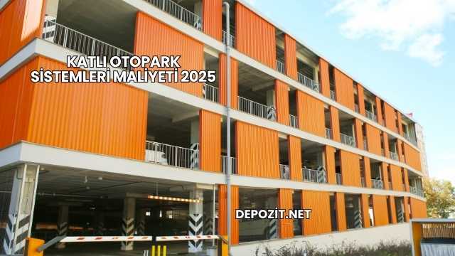 Katlı Otopark Sistemleri Maliyeti 2025