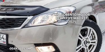 Kia Sorento Motor Rektefiye Maliyeti 2025