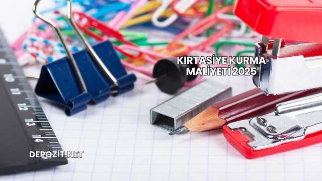 Kırtasiye Kurma Maliyeti 2025