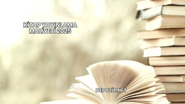 Kitap Yayınlama Maliyeti 2025