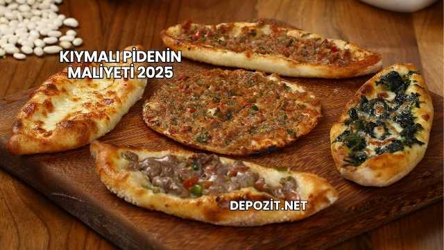 Kıymalı Pidenin Maliyeti 2025