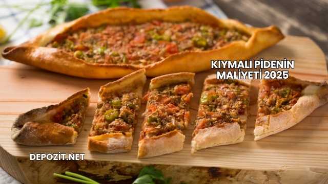 Kıymalı Pidenin Maliyeti 2025