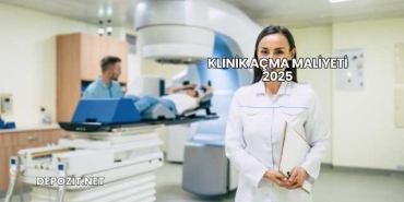 Klinik Açma Maliyeti 2025