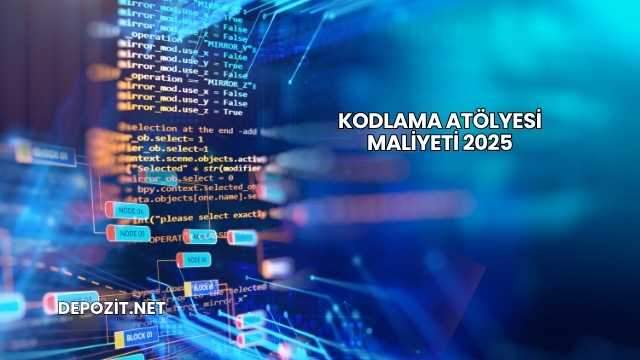Kodlama Atölyesi Maliyeti 2025