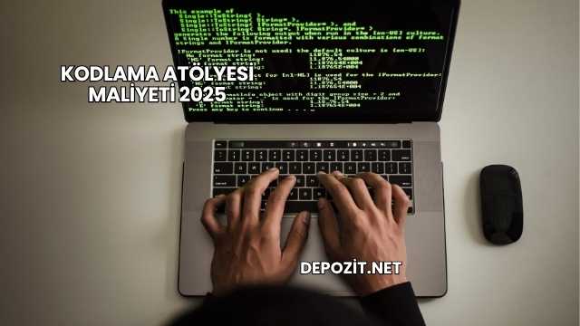 Kodlama Atölyesi Maliyeti 2025