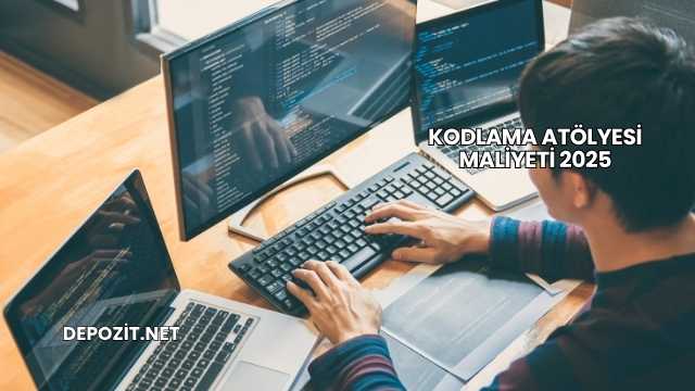 Kodlama Atölyesi Maliyeti 2025