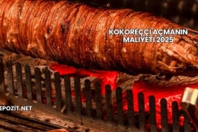 Kokoreççi Açmanın Maliyeti 2025