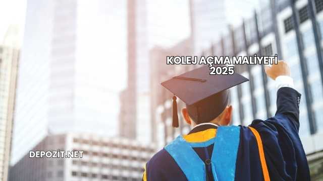 Kolej Açma Maliyeti 2025