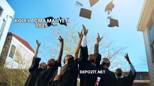 Kolej Açma Maliyeti 2025