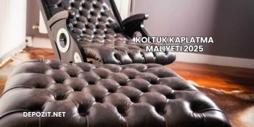 Koltuk Kaplatma Maliyeti 2025