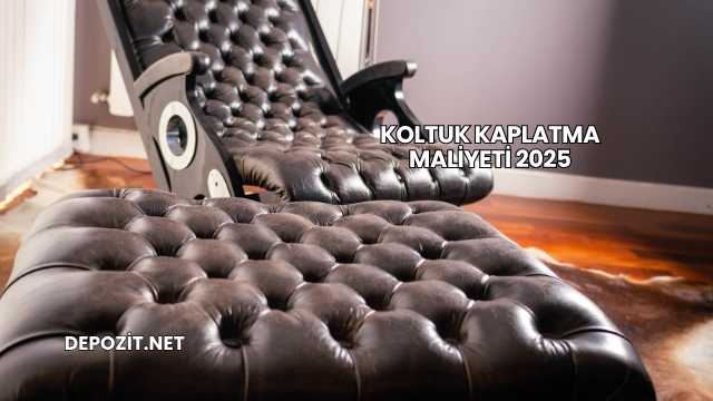 Koltuk Kaplatma Maliyeti 2025