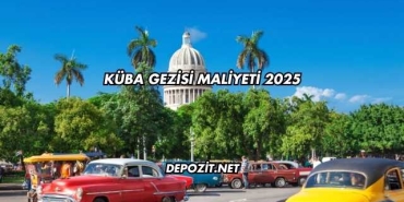 Küba Gezisi Maliyeti 2025