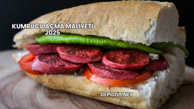 Kumrucu Açma Maliyeti 2025