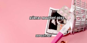 Kürtaj Maliyeti 2025