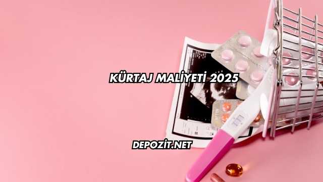 Kürtaj Maliyeti 2025