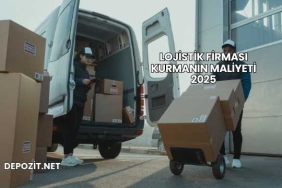 Lojistik Firması Kurmanın Maliyeti 2025