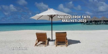 Maldivlerde Tatil Maliyeti 2025