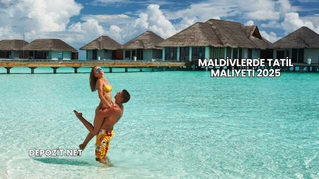Maldivlerde Tatil Maliyeti 2025