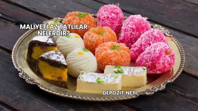 Maliyeti Az Tatlılar Nelerdir?