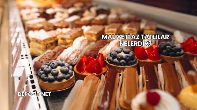 Maliyeti Az Tatlılar Nelerdir?