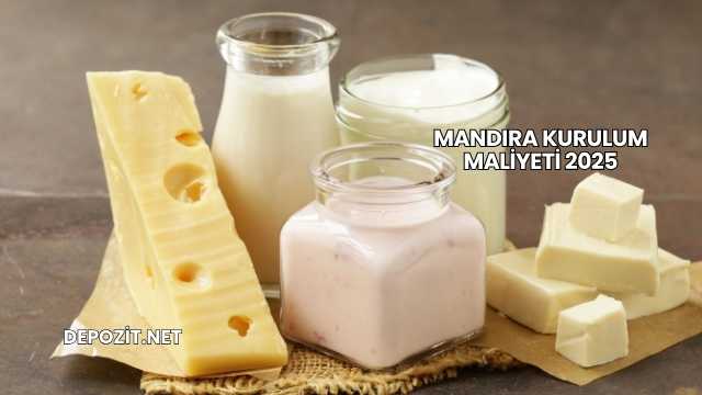 Mandıra Kurulum Maliyeti 2025