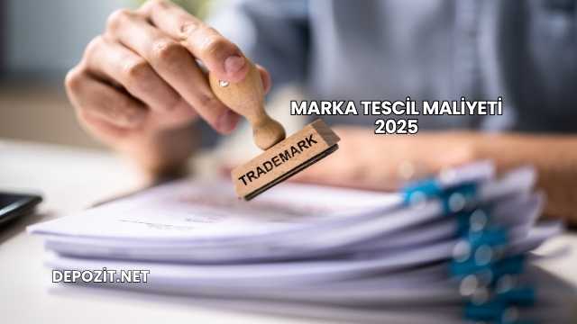 Marka Tescil Maliyeti 2025