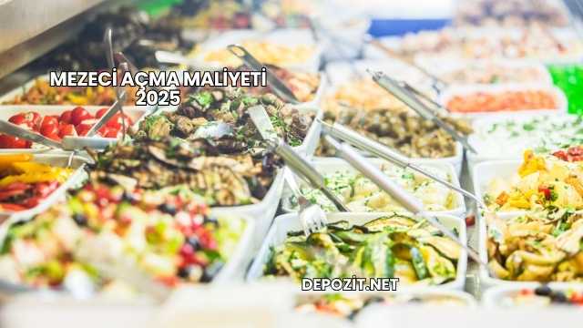 Mezeci Açma Maliyeti 2025