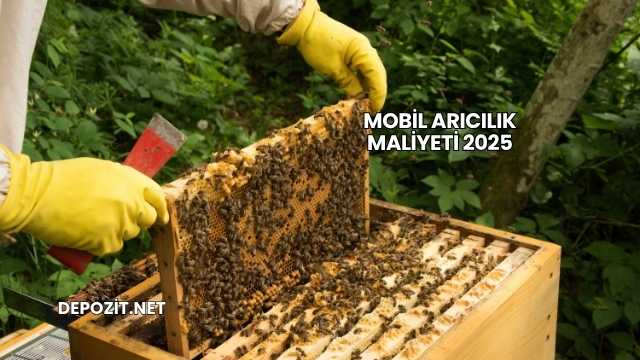 Mobil Arıcılık Maliyeti 2025