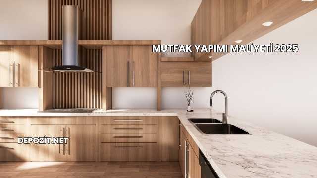 Mutfak Yapımı Maliyeti 2025