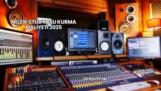 Müzik Stüdyosu Kurma Maliyeti 2025