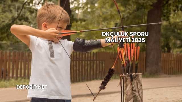 Okçuluk Sporu Maliyeti 2025