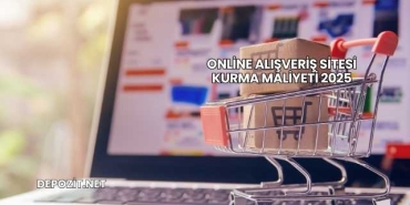 Online Alışveriş Sitesi Kurma Maliyeti 2025